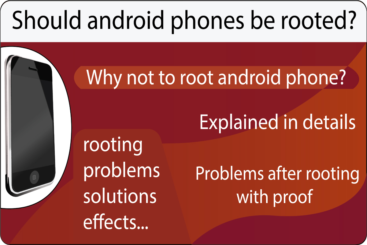 Is rooting an android phone a good idea. Why not to root android?