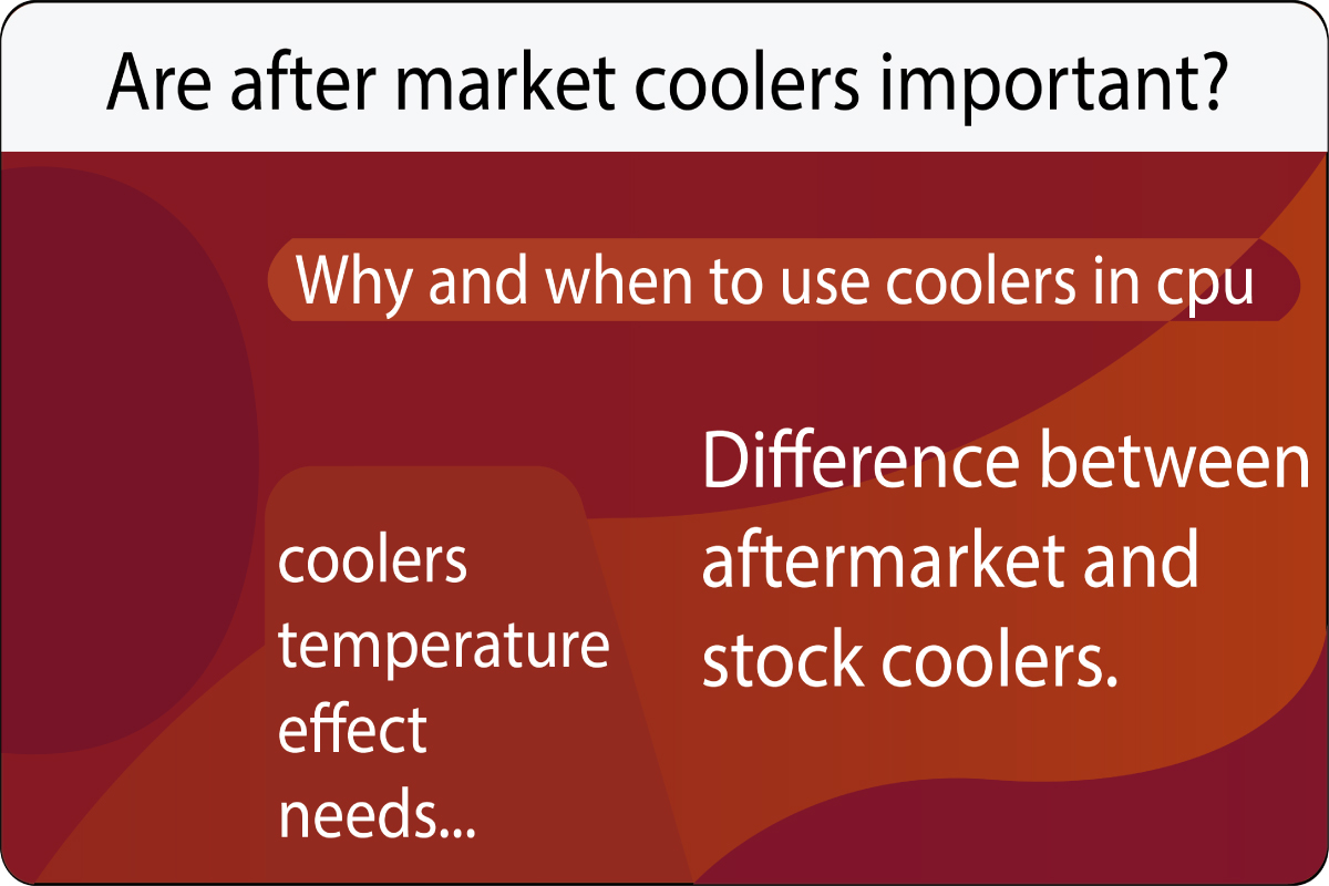 Are aftermarket coolers important. Why we should use big coolers in cpu?