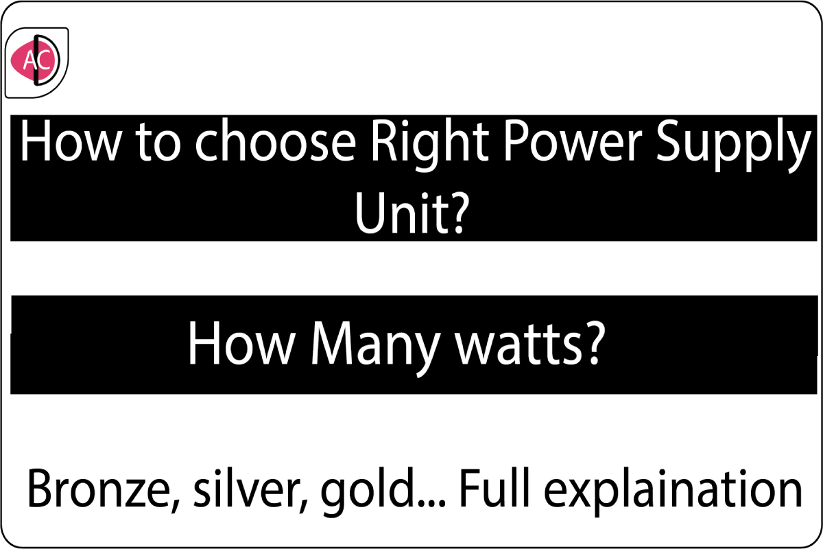 How to choose Right power supply unit or SMPS for pc ?