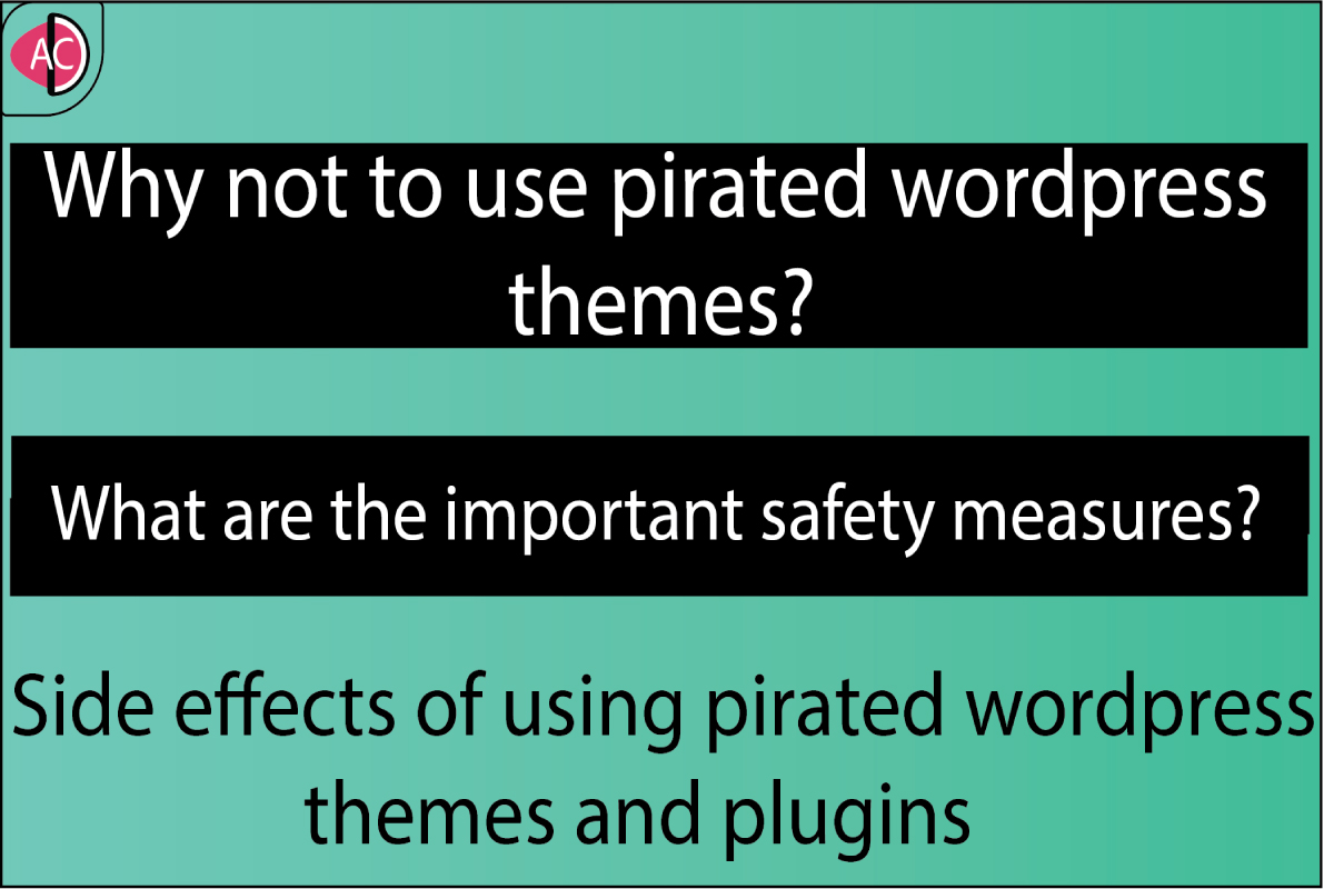 Should I use pirated or nulled wordpress themes or plugins?