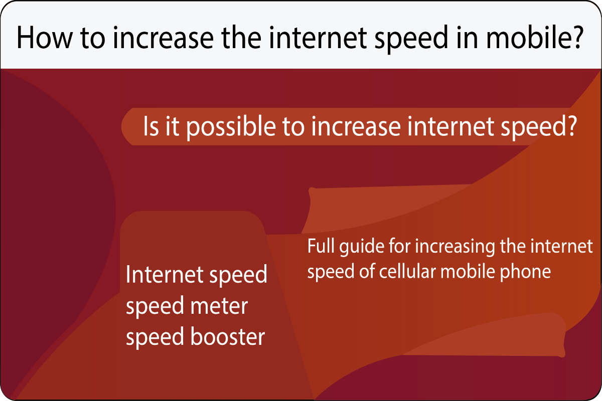 How to increase mobile network speed? Tools to increase internet speed