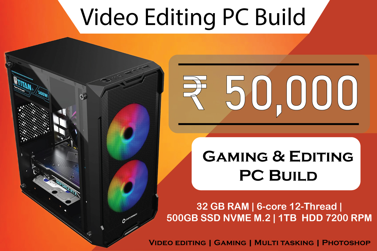 Video editing PC build under Rs 50000