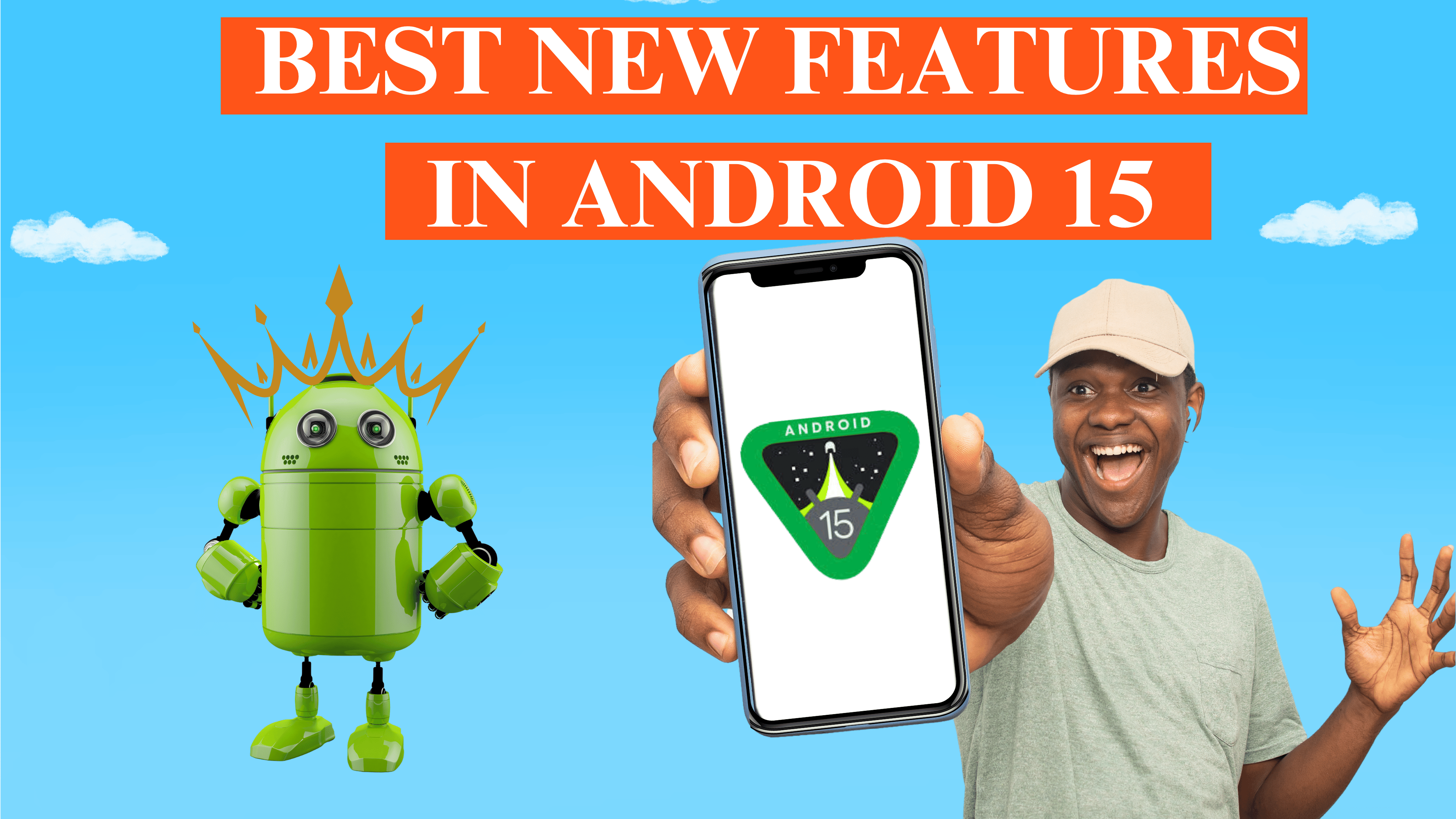 Android 15 feature in android 15 new phone with android 15 best new phone