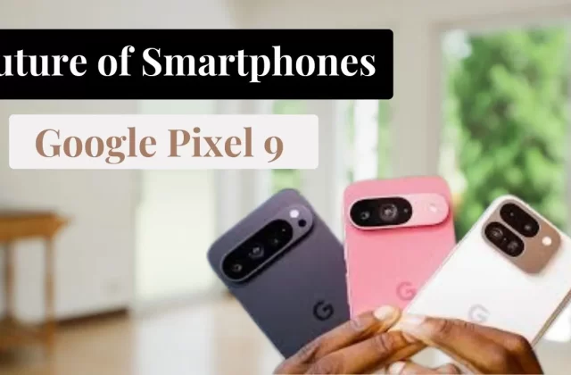 Google Pixel 9 Google Pixel 9 pro Google Pixel 9 XL smartphone Google